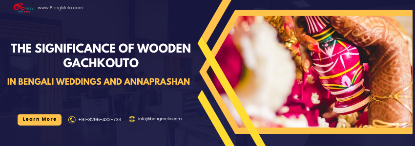 The Significance of Wooden Gachkouto in Bengali Weddings and Annaprashan