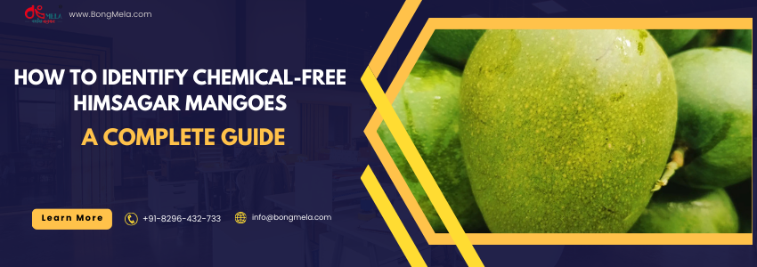 How to Identify Chemical-Free Himsagar Mangoes: A Complete Guide