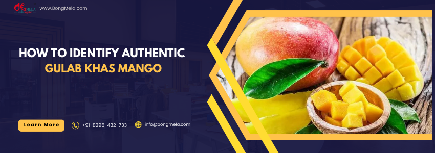 How to Identify Authentic Gulab Khas Mango